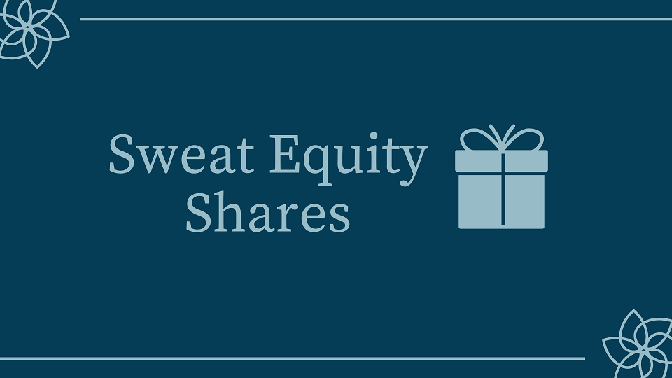 Sweat Equity Shares: Definition, Workings, ESOPs