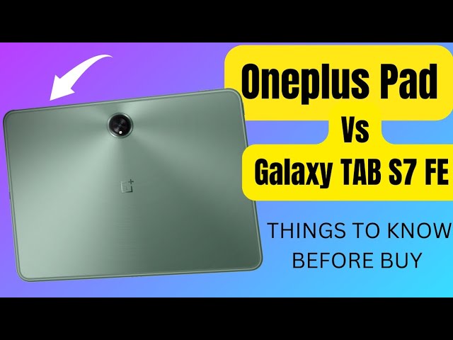 OnePlus Pad vs Samsung Galaxy Tab S7 FE