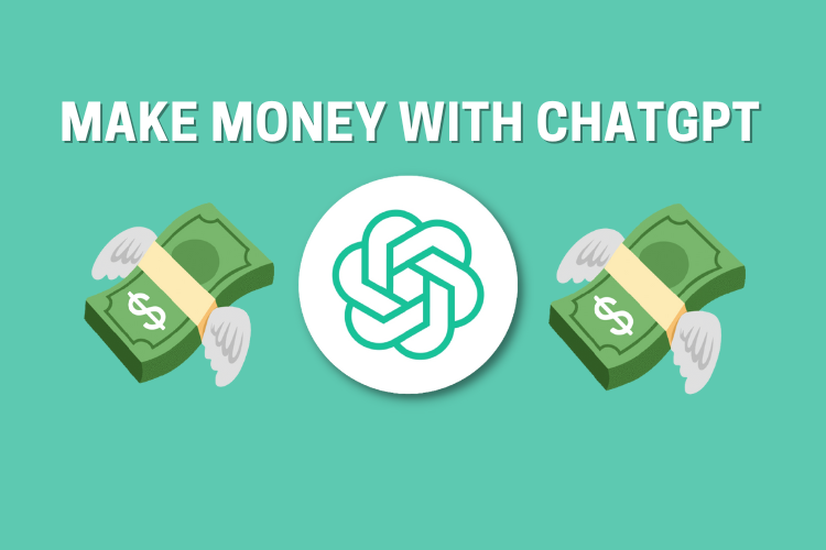 How to Make Money with ChatGPT: 12 Proven Tips