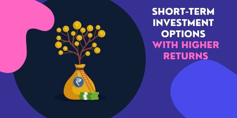 high returns short term investment plans