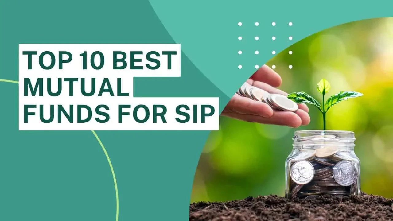 Choose the Best Mutual Funds for SIP to Invest in India!
