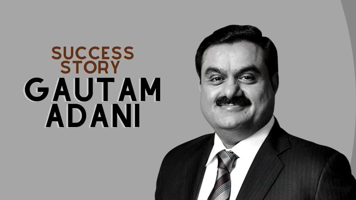 Success story of Gautam Adani