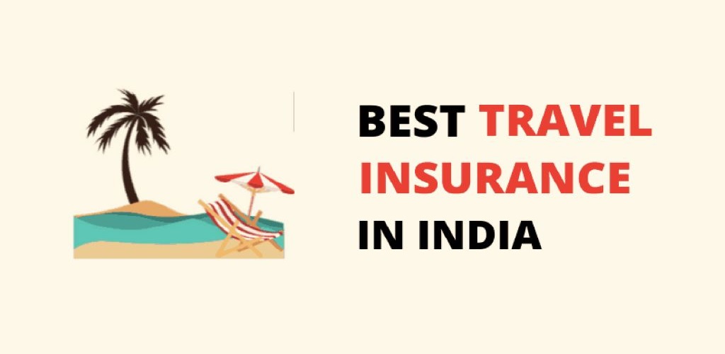 The Ultimate Guide to Travel Insurance in India You Need to Know